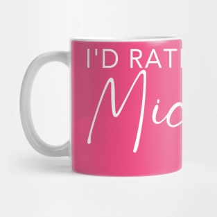 I'd Rather Be In Michigan Mug